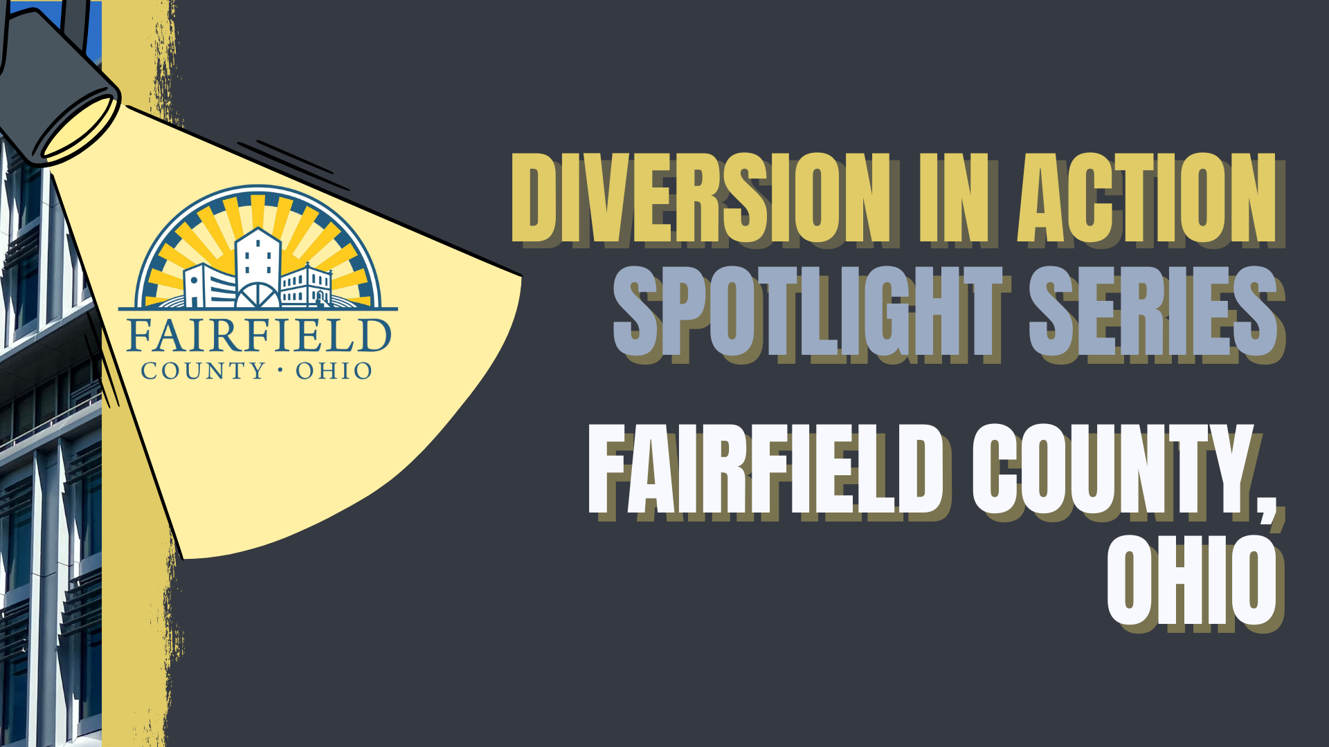 illustration of spotlight over the logo of Fairfield County Ohio with text Diversion in Action Spotlight Series