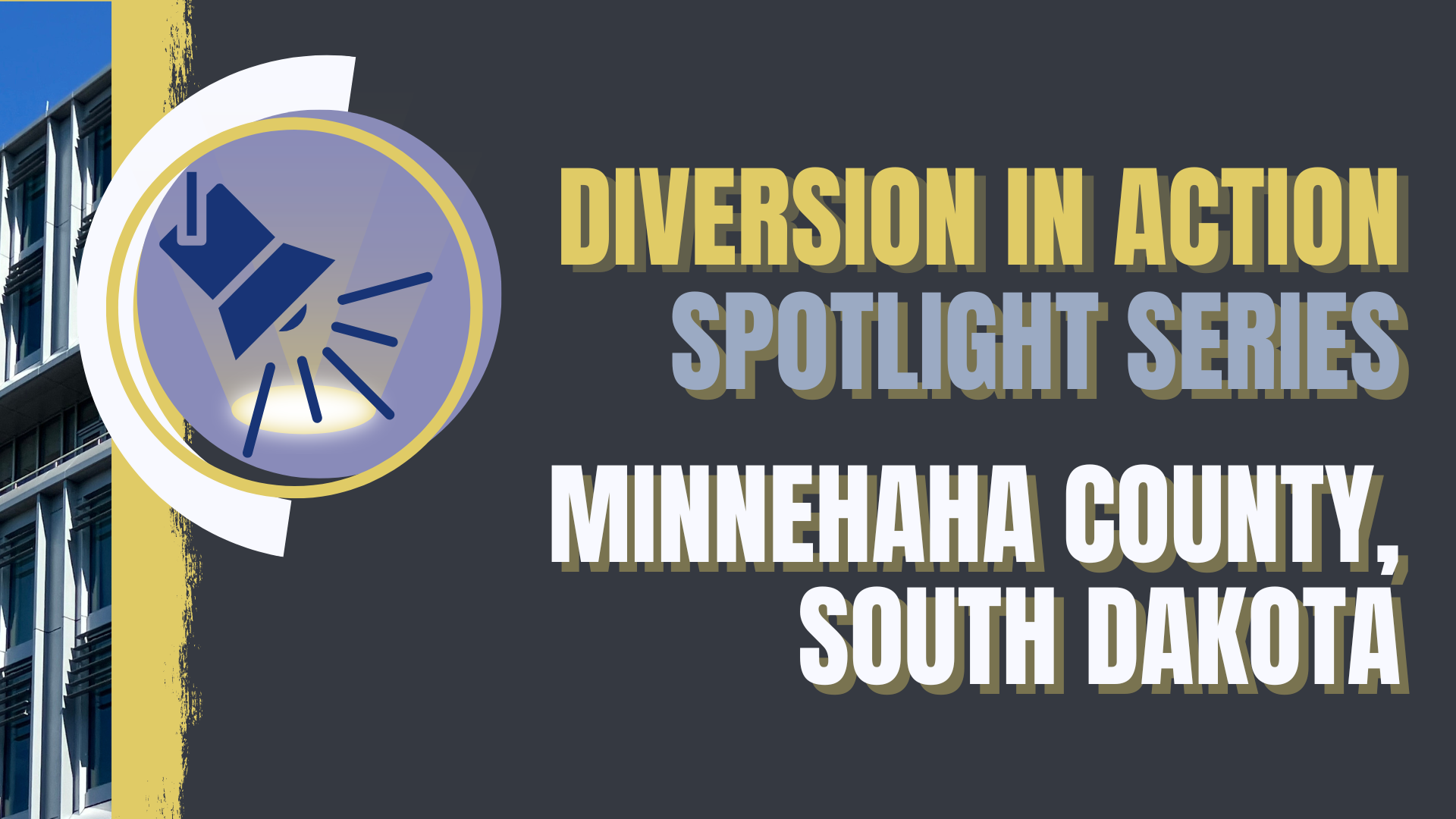 illustration of spotlight with text Diversion in Action Spotlight Series Minnehaha County South Dakota