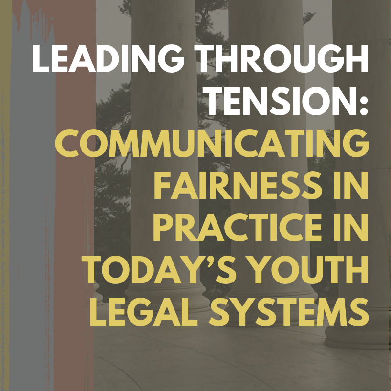 Text "Leading through Tension: Communicating Fairness in Practice in Today's Youth Legal Systems" overlaid Lincoln Memorial