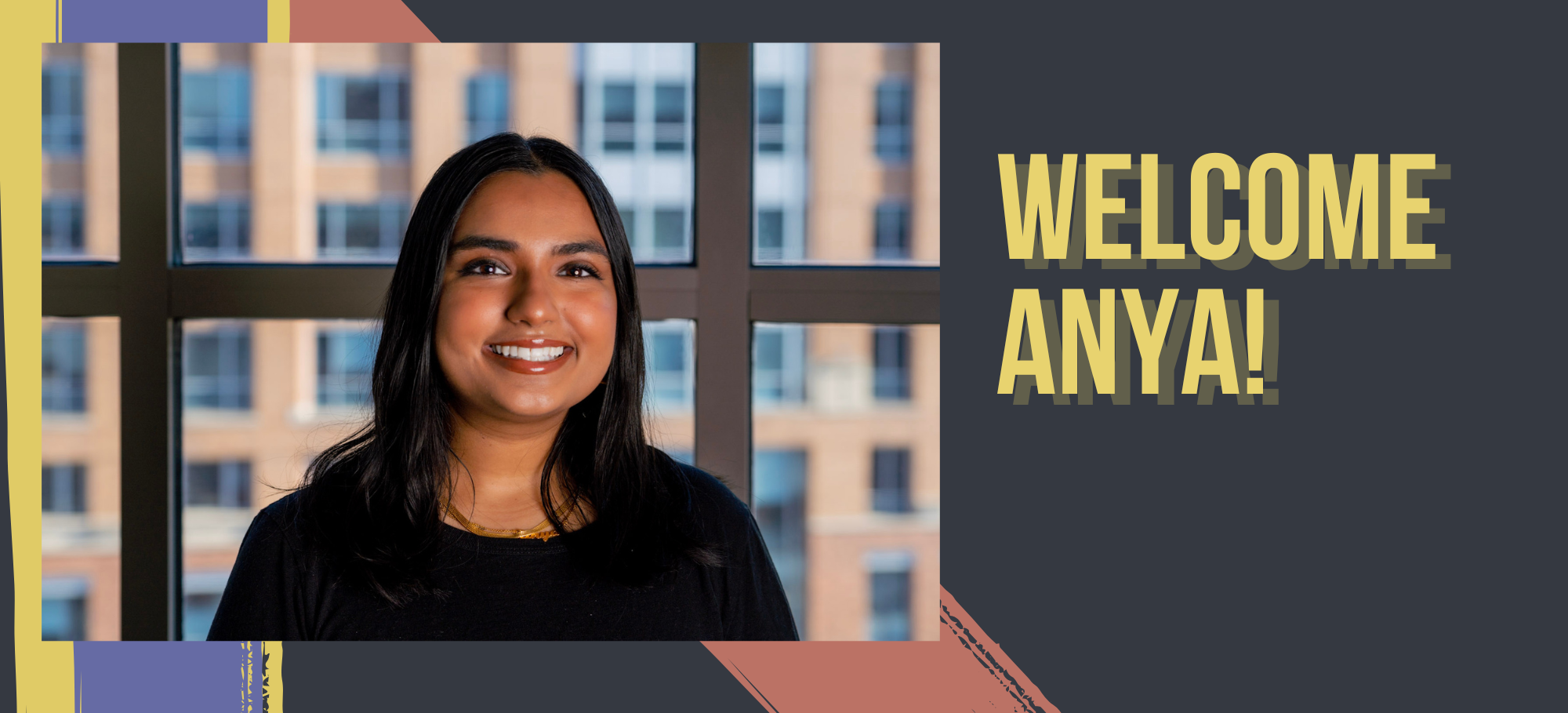 Anya smiling in front of window with DC buildings in background, with text "Welcome, Anya!"